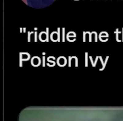 Riddle me this batman.