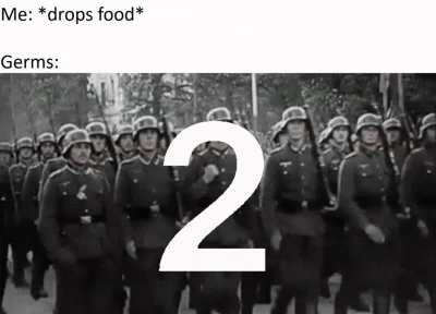 Don't forget about the 5 seconds rule