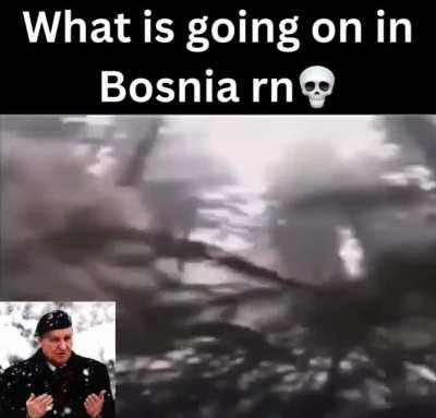 Deadass, wat going on in Bosnia rn bro💀
