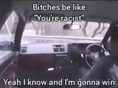 yeah im racist