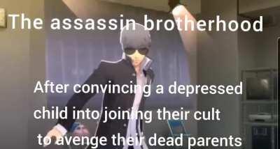 Dead parents are the motivation for like 98% of assassins.