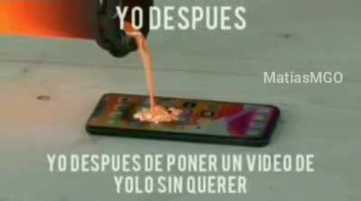 YO DESPUES DE PONER UN VIDEO DE YOLO SIN QUERER