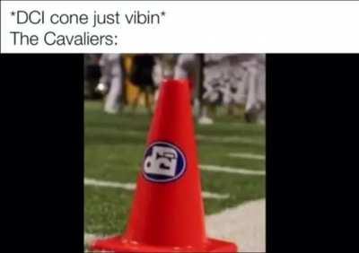 if anyone here has ever kicked a DCI cone, you have my endless respect.