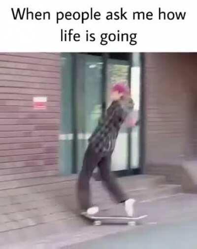 And they ask how you are and you just have to say that you’re fine when you’re not really fine