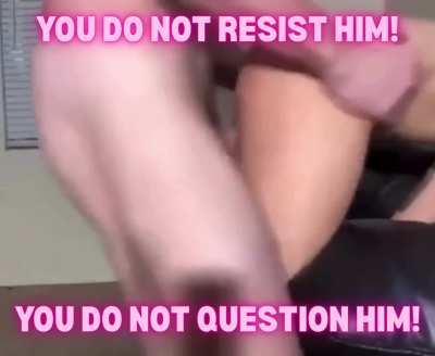 If daddy's bigger and stronger than you, he OWNS you!