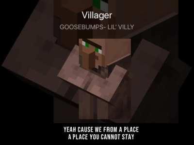 Villager sings “Goosebumps” by Travis Scott