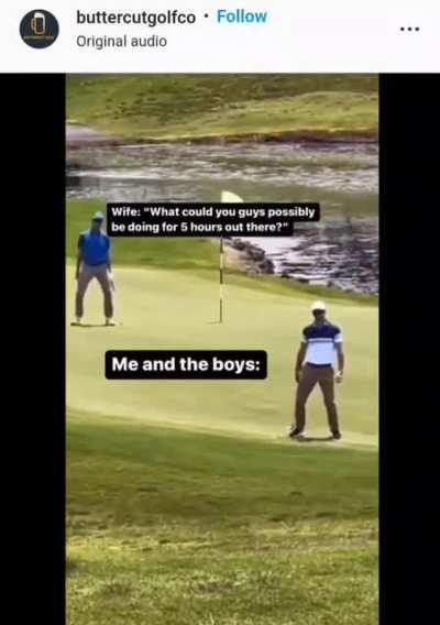 I bet he's out cheatin...