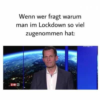 Wenn wer fragt warum man im Lockdown zugenommen hat: