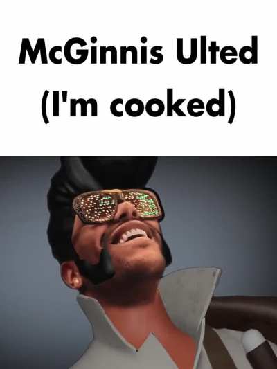 McGinnis Ult isn't even that bad, I just needed an excuse to make this meme 