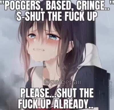 “poggers based cringe” ANYME GIRL TELLS U TO STFU