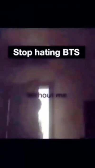 Stop hating BTS
