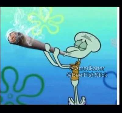 Oh hell nah squidwart smoke weed
