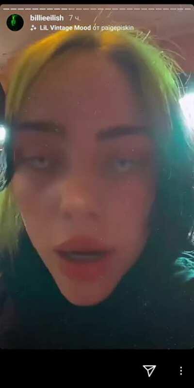 From lastest Billie's instagram stories, she talks about some serious things here