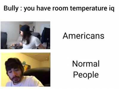 Move aside for my iq of 305! (32 in °C and go fuck yourself in °F)