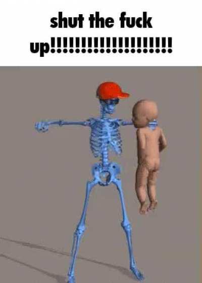 me when I'm a blue skeleton punching a baby in the grey void with the captions above me saying shut the fuck up!!!!!!!!!!!!!!!!!!!!