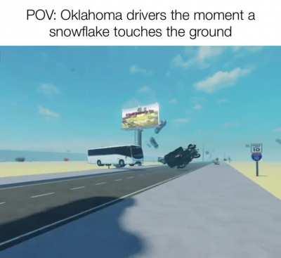 POV: Oklahoma drivers the moment a snowflake touches the ground