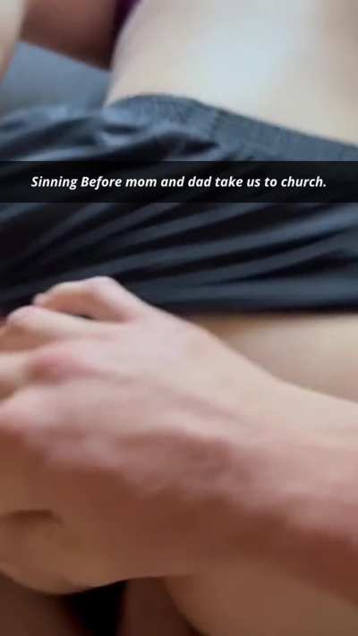 Sinning Before mom and dad take us to church.
