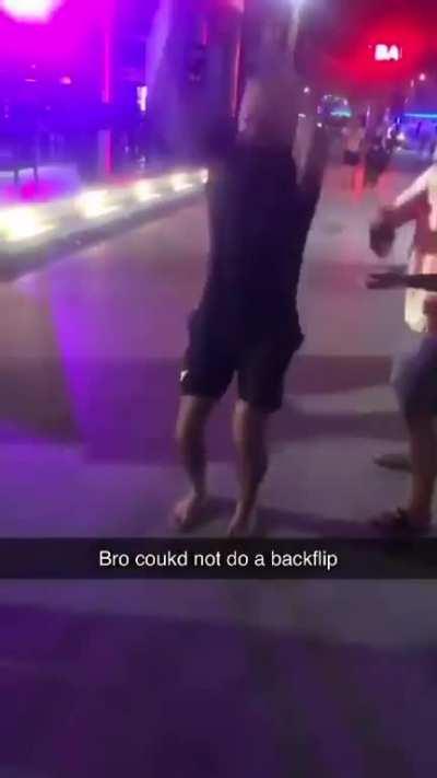 Bro tried to do backflip while drunk. Two days in hospital followed.