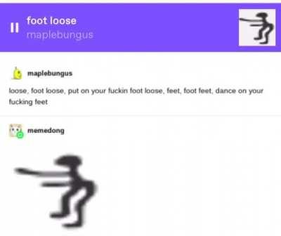 loose, foot loose (if this doesn't play let me know. i've tried 4 times already)