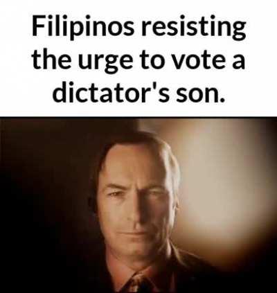 Filipinos resisting the urge to vote a dictator's son.