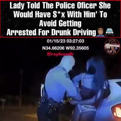 Woman tells police officer she will have sex with him to get out of DUI