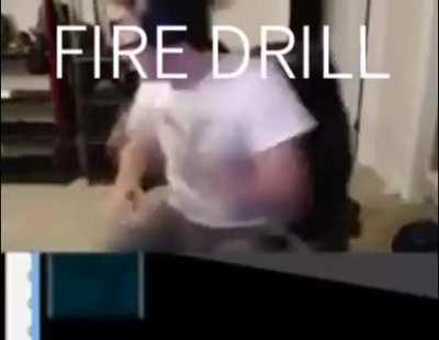 guys he needs to get out we are practicing fire drill