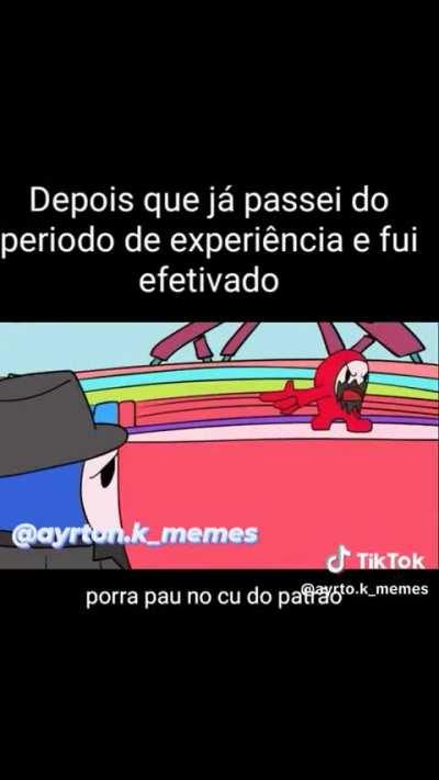Eu depois de ter sido efetivado: