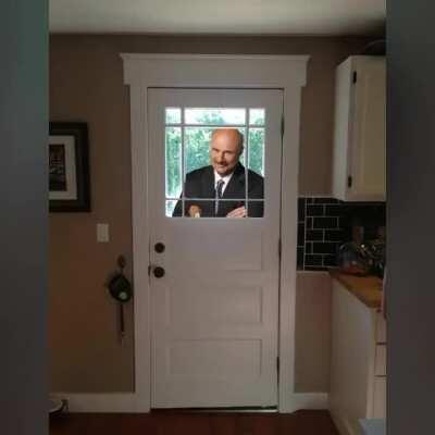 POV: Dr. Phil is outside your house