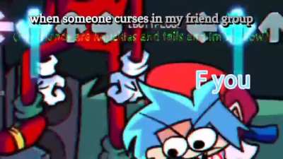 When someone curses near me and my friends (Btw I don't like cursing)
