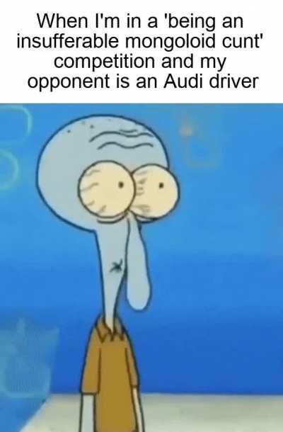 Now excuse me while I drive up the arse of EVERY SINGLE FUCKING CAR ON THE ROAD