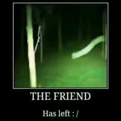 The friend has left.