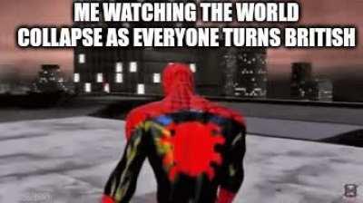 Had a nightmare that everyone became British, then I got stabbed