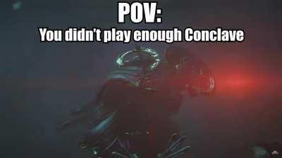 Don't forget the Conclave, Tenno