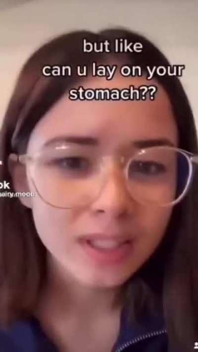 “Can you lay on your stomach?”