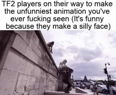 I cannot be the only one who thinks TF2 SFMs are the unfunniest shit in a 5,000,000 light year radius