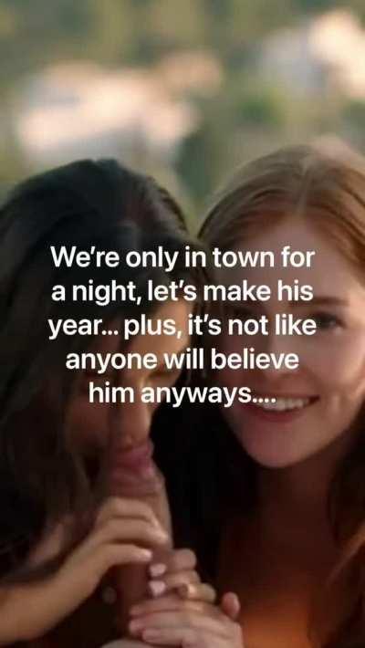 They always end up hanging out with a virgin on their girl’s trips….