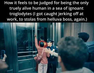 Like bro, i'm the smart one here, stop oppressing the truly free.