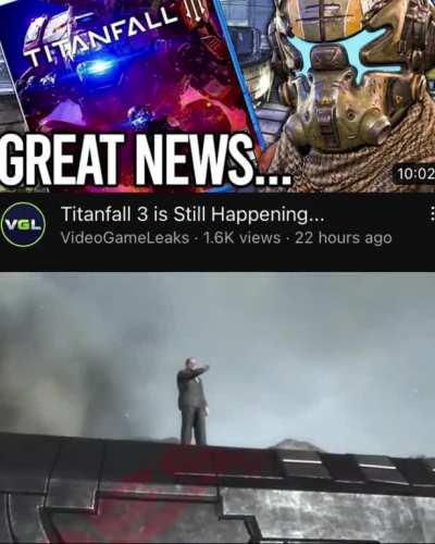Man these people still talking about titanfall 3, we got titanfall 6 coming out soon 