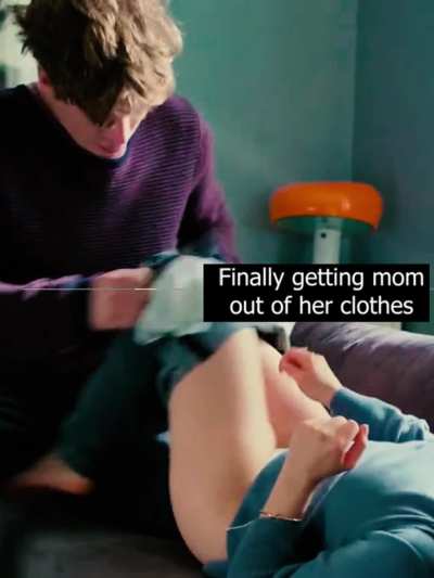 Getting mom naked !