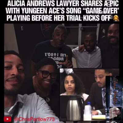 Alicia Andrews’ lawyer shares a picture with Yungeen Ace’s Song “Game Over,” Before The Trial Started.