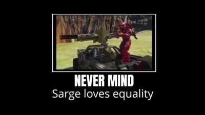Sarge loves equality