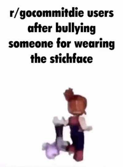 did you just make fun of someone for wearing the stichface? you're so original bro! hilarious! never heard that before!