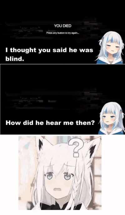 Being blind means not hearing anything guys.