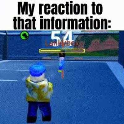 my reaction to that information