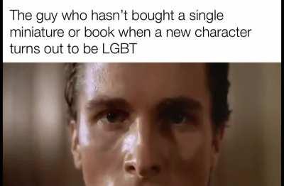 “The SJWs are invading OUR hobby!!1!!” Bruh you’re not even in the hobby in the first place lmao