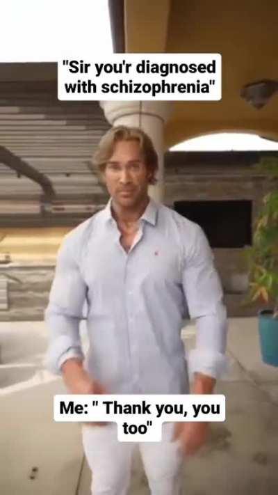 Schizophrenics can relate 