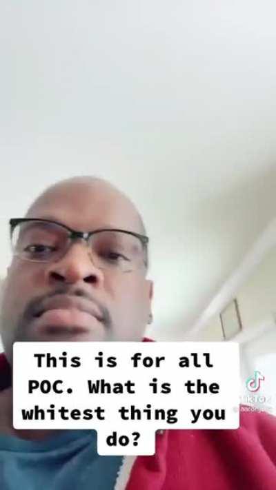 What is the whitest thing you do?