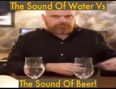 The Sound Of Water Vs The Sound Of Beer