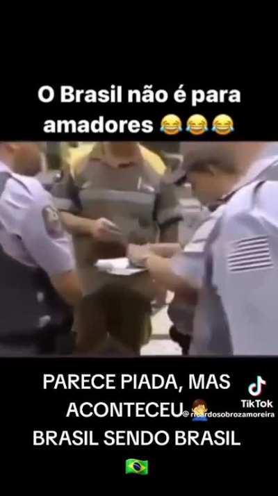 Tinha que ser o Brasil 