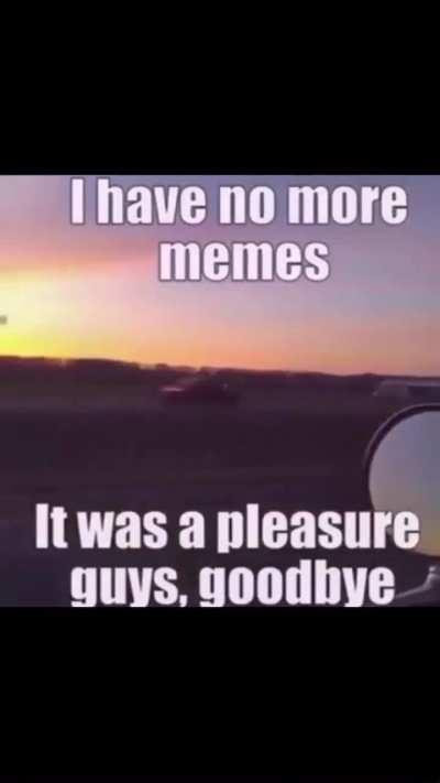 Goodbye guys